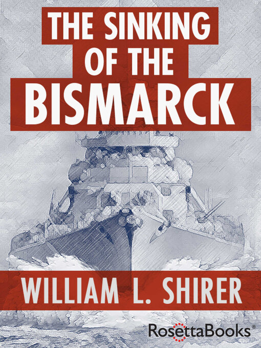 Title details for The Sinking of the Bismarck by William L. Shirer - Available